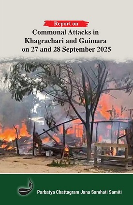 Report on Communal Attacks in Khagrachari and Guimara on 27 and 28 September 2025